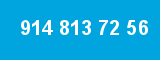 914 813 72 56